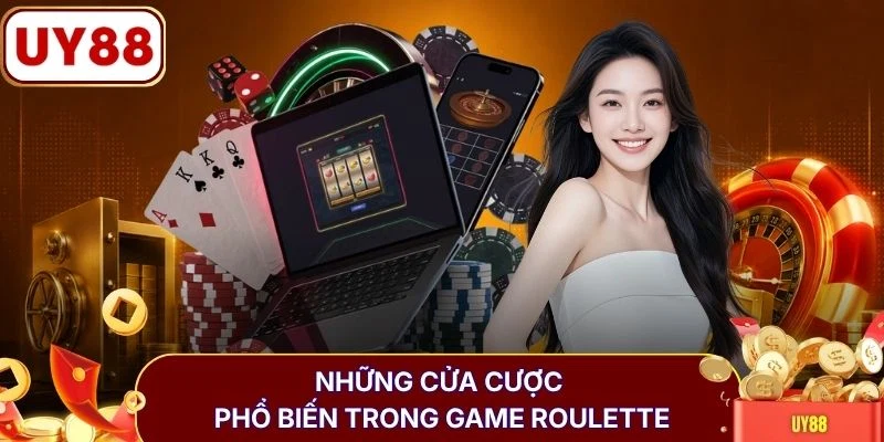 Roulette - Khám Phá Luật Chơi Và Cách Tham Gia Chi Tiết 4 Những cửa cược phổ biến trong game roulette